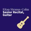 Eitan Strauss-Cohn Senior Recital, Guitar